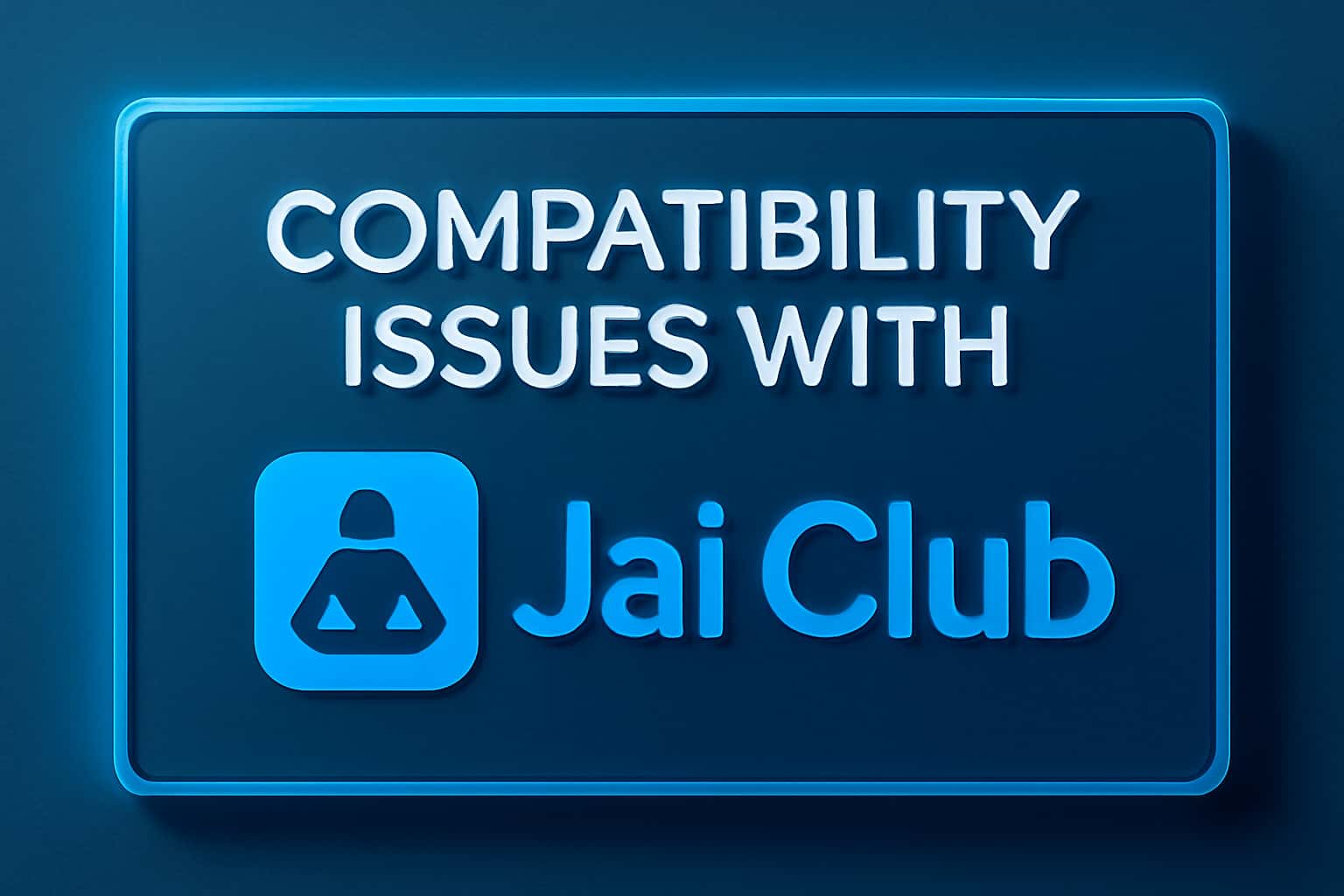 An informative illustration about compatibility issues regarding Jai Club, showcasing the app's name.